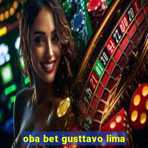 oba bet gusttavo lima